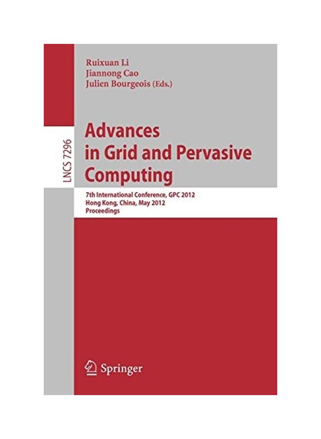 Advances In Grid And Pervasive Computing: 7th International Conference, GPC 2012, Hong Kong, China, May 11-13, 2012, Proceedings paperback english