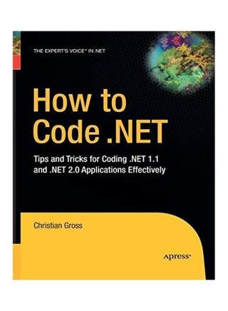 How to Code .Net: Tips and Tricks for Coding .Net 1.1 and .Net 2.0 Applications Effectively paperback english - v1622404910/N47797969A_1