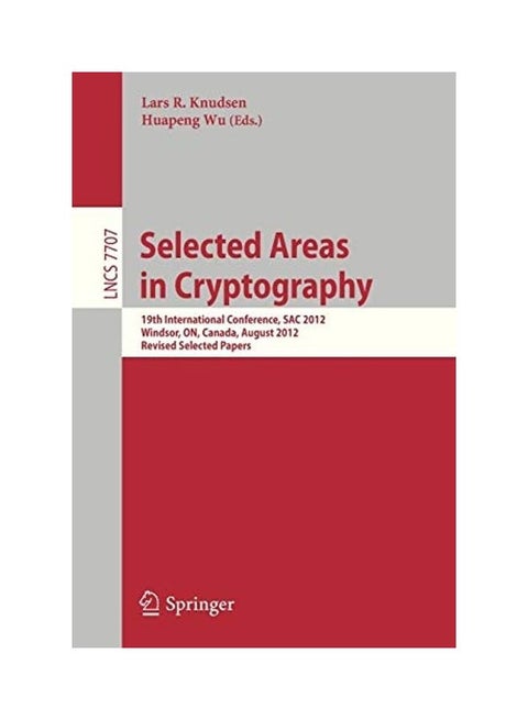 Selected Areas In Cryptography: 19Th International Conference, Sac 2012, Windsor, Canada, August 15-16, 2012, Revised Selected Papers paperback english