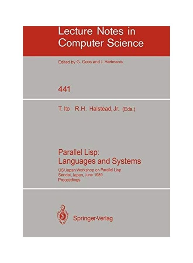 Parallel Lisp: Languages and Systems: Us/Japan Workshop on Parallel Lisp, Sendai, Japan, June 5-8, 1989, Proceedings paperback english