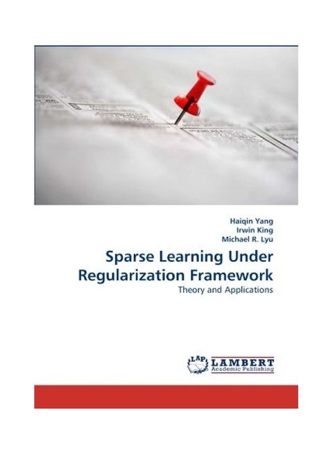 Sparse Learning Under Regularization Framework paperback english - 2011