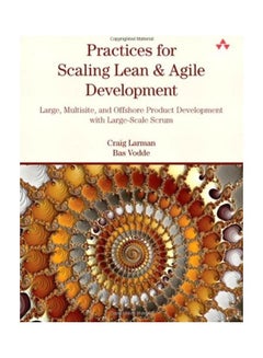 Practices for Scaling Lean & Agile Development: Large, Multisite, and Offshore Product Development with Large-Scale Scrum paperback english