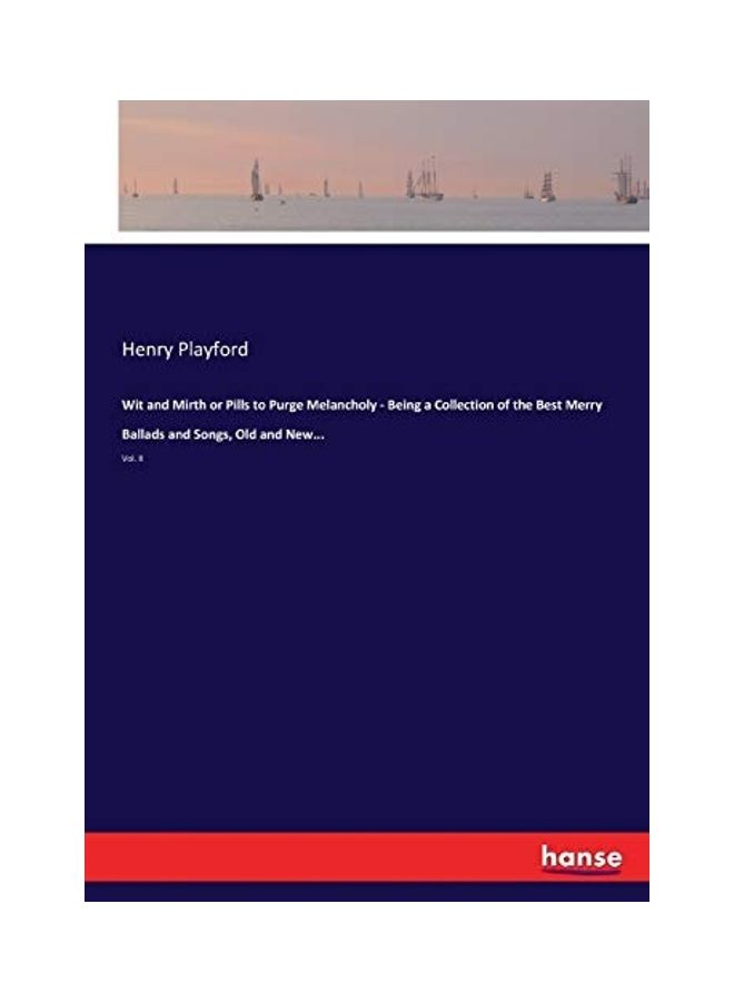 null - Wit and Mirth or Pills to Purge Melancholy - Being a Collection of the Best Merry Ballads and Songs, Old and New paperback english - 2017 - Image 1