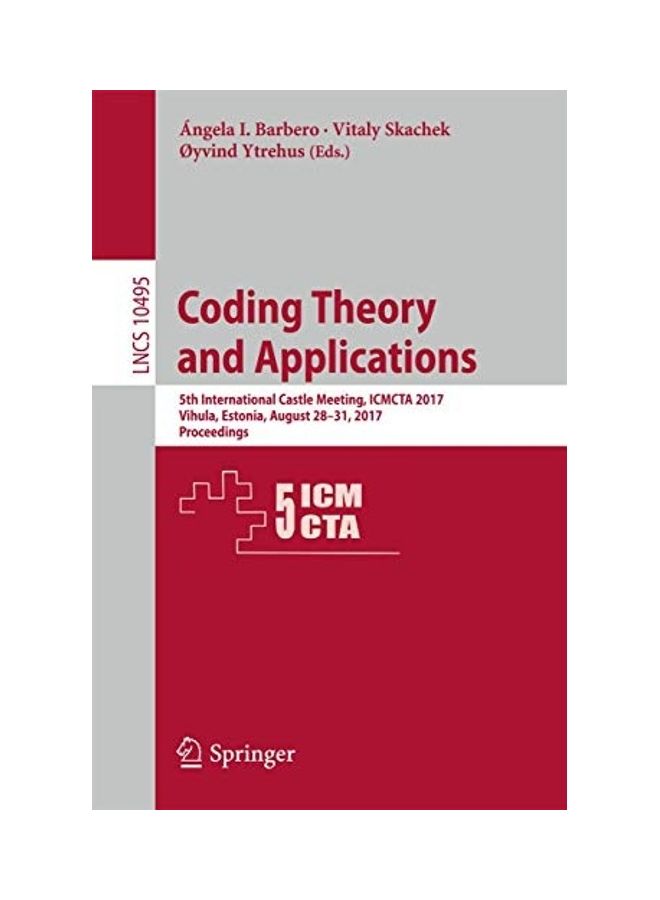 Coding Theory And Applications: 5th International Castle Meeting, ICMCTA 2017, Vihula, Estonia, August 28-31, 2017, Proceedings paperback english