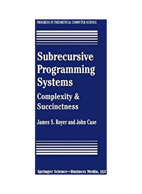 Subrecursive Programming Systems: Complexity & Succinctness Paperback English by James S. Royer
