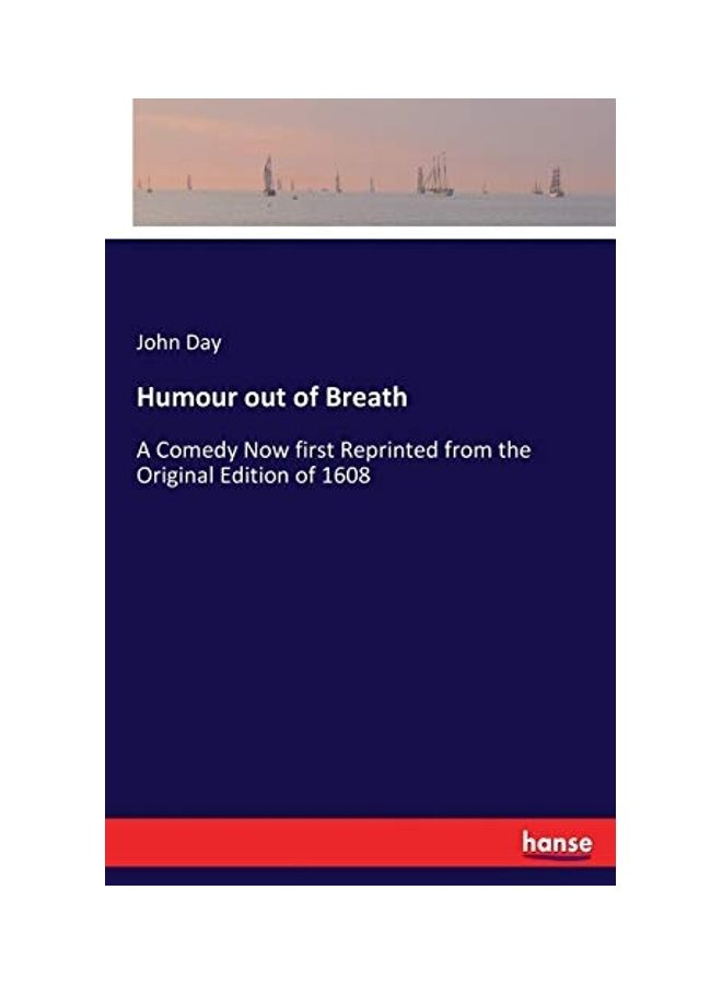 Humour Out Of Breath: A Comedy Now First Reprinted From The Original Edition Of 1608 paperback english