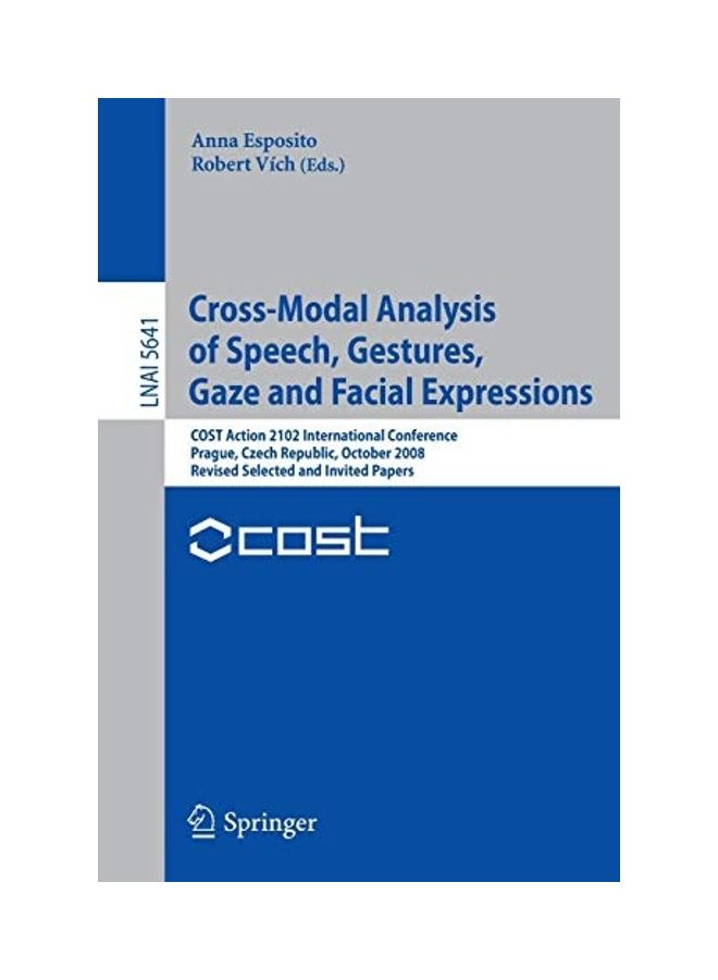 Cross-Modal Analysis Of Speech, Gestures, Gaze And Facial Expressions: Cost Action 2102 International Conference, Prague, Czech Republic, October 15-1 paperback english