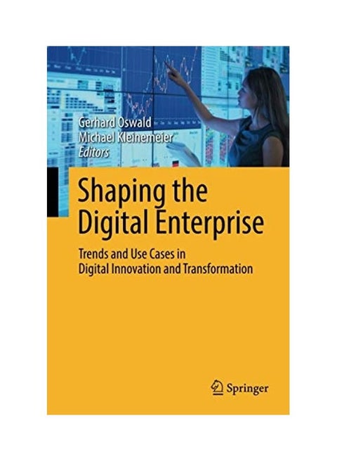Shaping The Digital Enterprise: Trends And Use Cases In Digital Innovation And Transformation Paperback English