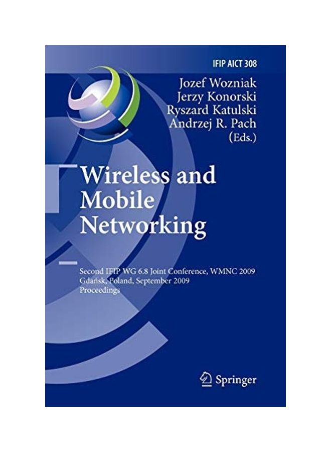 Wireless And Mobile Networking: Second Ifip Wg 6.8 Joint Conference, Wmnc 2009, Gdansk, Poland, September 9-11, 2009, Proceedings paperback english