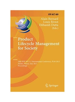Product Lifecycle Management For Society: 10th IFIP WG 5.1 International Conference, Plm 2013, Nantes, France, July 8-10, 2013, Proceedings Paperback English 