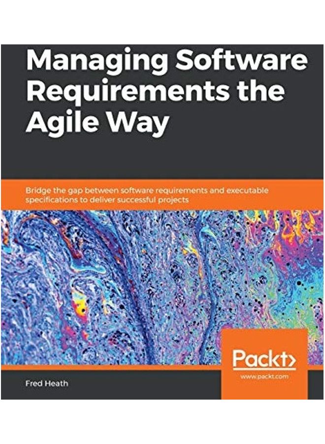 Managing Software Requirements The Agile Way paperback english 