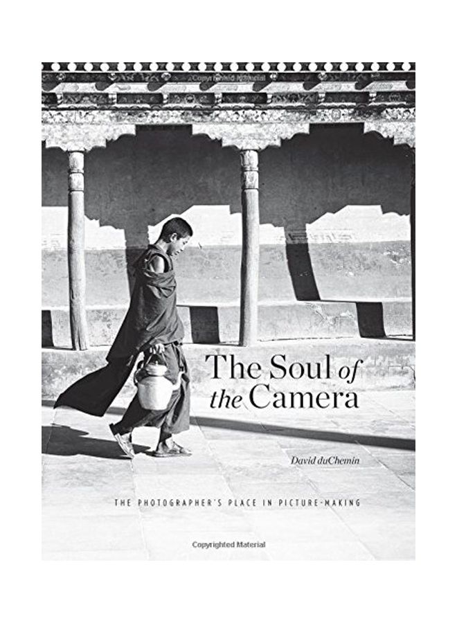 The Soul of the Camera: The Photographer's Place in Picture-Making hardcover english