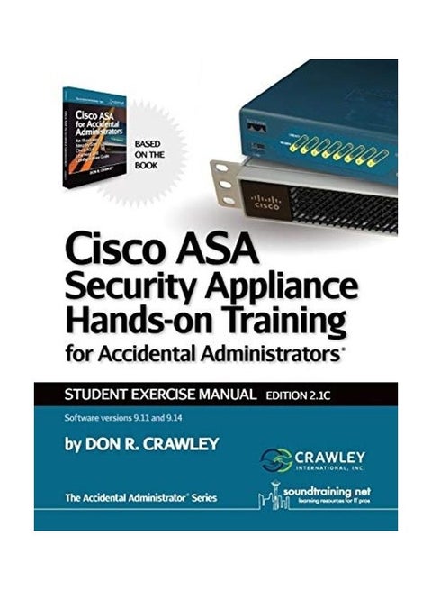 Cisco ASA Security Appliance Hands-On Training for Accidental Administrators: Student Exercise Manual Paperback English by Don R. Crawley