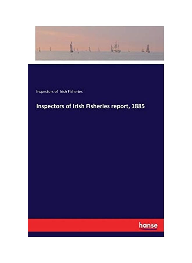 Inspectors of Irish Fisheries report, 1885 paperback english