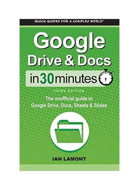 Google Drive and Docs in 30 Minutes: The unofficial guide to Google Drive, Docs, Sheets and Slides hardcover english