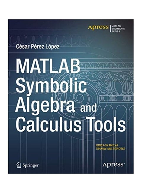 MATLAB Symbolic Algebra And Calculus Tools Paperback English by Cesar Lopez