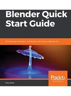 Blender Quick Start Guide: 3D Modeling, Animation, And Render With Eevee In Blender 2.8 Paperback English by Allan Brito - 43371