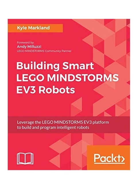 Building Smart LEGO MINDSTORMS EV3 Robots: Leverage The LEGO MINDSTORMS EV3 Platform To Build And Program Intelligent Robots Paperback English by Kyle Markland - 38543