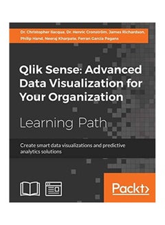 Qlik Sense: Advanced Data Visualization For Your Organization: Create Smart Data Visualizations And Predictive Analytics Solutions paperback english