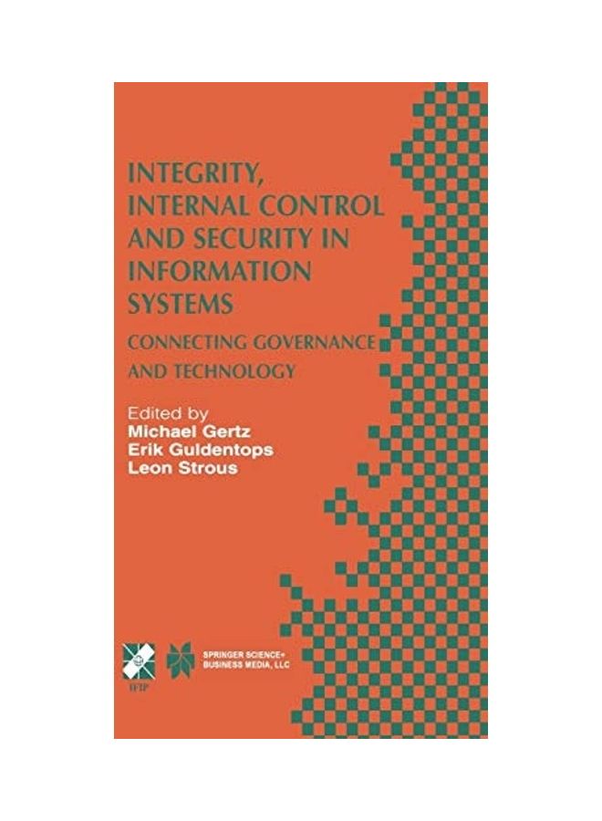 Integrity, Internal Control And Security In Information Systems: Connecting Governance And Technology paperback english