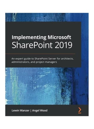 Implementing Microsoft SharePoint 2019: An Expert Guide To SharePoint Server For Architects, Administrators, And Developers paperback english - v1622443185/N47810588A_1