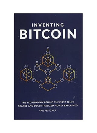 Inventing Bitcoin: The Technology Behind The First Truly Scarce And Decentralized Money Explained paperback english - v1622450117/N47811045A_1