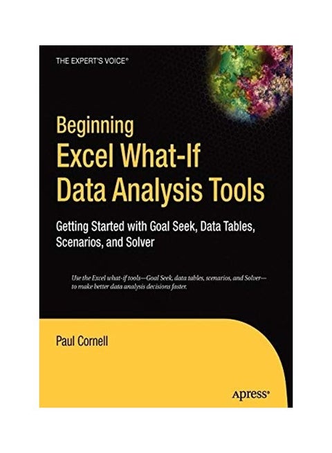 Beginning Excel What-If Data Analysis Tools: Getting Started With Goal Seek, Data Tables, Scenarios, And Solver paperback english