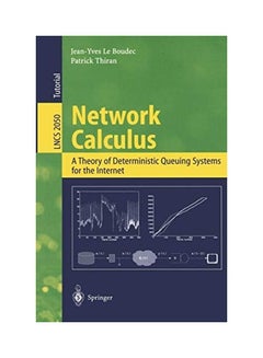 Network Calculus: A Theory Of Deterministic Queuing Systems For The Internet paperback english