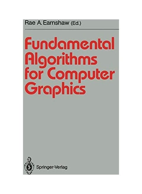 Fundamental Algorithms For Computer Graphics: Nato Advanced Study Institute Directed By J.E. Bresenham, R.A. Earnshaw, M.L.V. Pitteway paperback english