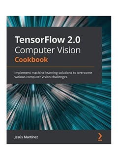 TensorFlow 2.0 Computer Vision Cookbook paperback english