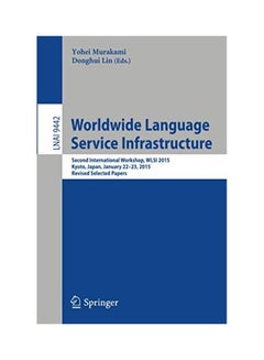 Worldwide Language Service Infrastructure: Second International Workshop, WLSI 2015, Kyoto, Japan, January 22-23, 2015, Revised Selected Papers paperback english