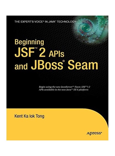 Beginning Jsf 2 APIs And JBoss Seam Paperback English by Kent Ka Iok Tong
