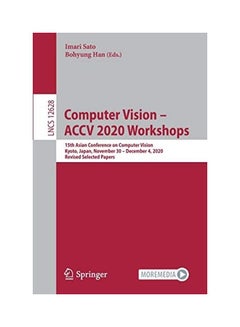 Computer Vision - ACCV 2020 Workshops: 15th Asian Conference On Computer Vision, Kyoto, Japan, November 30 - December 4, 2020 Revised Selected Papers paperback english
