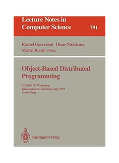 Object-Based Distributed Programming: Ecoop '93 Workshop, Kaiserslautern, Germany, July 26 - 27, 1993. Proceedings Paperback English by Rachid Guerraoui