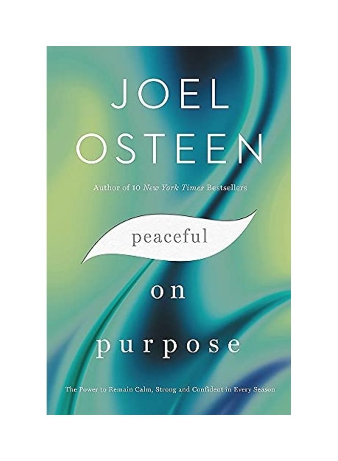 Peaceful on Purpose: The Power to Remain Calm, Strong, and Confident in Every Season Hardcover English by Joel Osteen