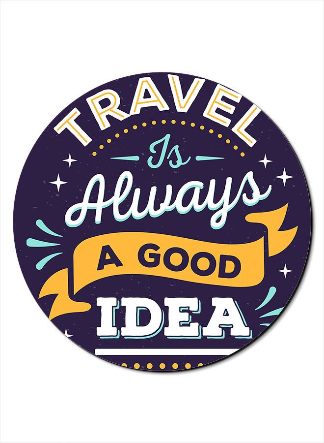 Travel is Always A Good Idea Smooth Surface Printed Anti-Slip Mousepad Multicolour