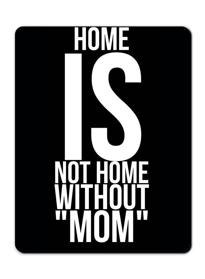 Theodor Home Is Not Home Without Mom Printed Anti Slip Mousepad Multicolour - Image 1