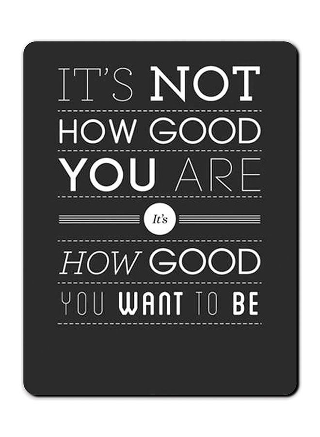 ثيودور لوحة ماوس مضادة للانزلاق بطبعة عبارة "Its Not How Good You Are" أسود/ أبيض