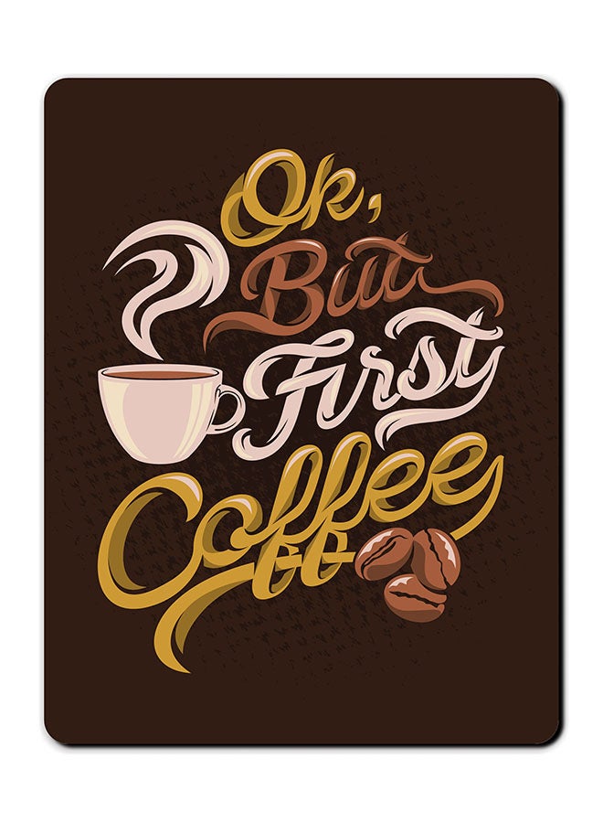Theodor Ok But First Coffee Printed Anti Slip Mousepad Multicolour
