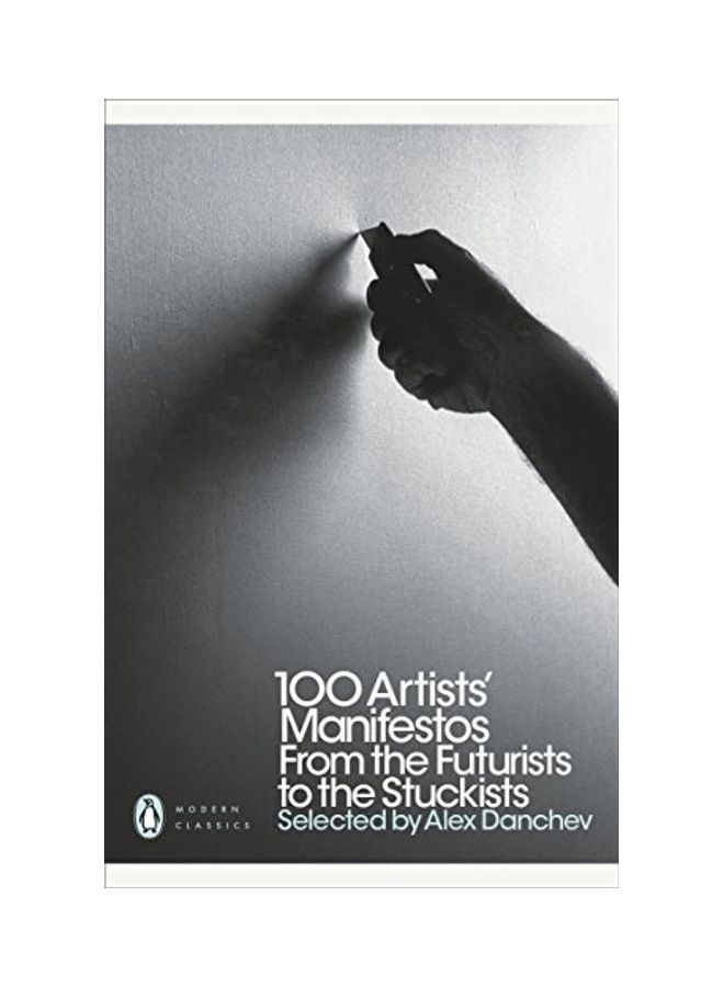 100 Artists' Manifestos: From The Futurists To The Stuckists Paperback English by Alex Danchev 