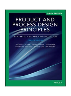 Product And Process Design Principles- Synthesis Analysis And Evaluation 4Th Edition Emea Edition Paperback English by Seider - 2019 
