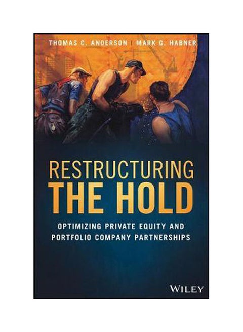 Restructuring the Hold: Optimizing Private Equity and Portfolio Company Partnerships Hardcover English by Anderson - 2021
