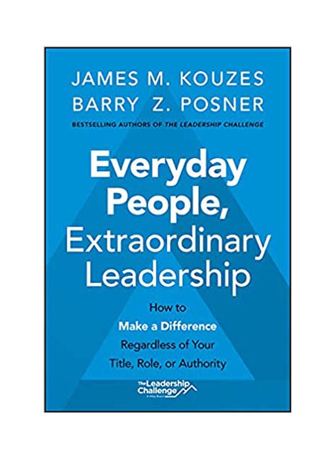 Everyday People, Extraordinary Leadership: How to Make a Difference Regardless of Your Title, Role, or Authority Paperback English by Kouzes - 38546 