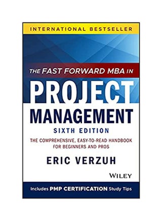 The Fast Forward MBA in Project Management: The Comprehensive, Easy-to-Read Handbook for Beginners and Pros, 6th Edition Paperback English by Verzuh - 38546 - v1623682213/N48198004A_1