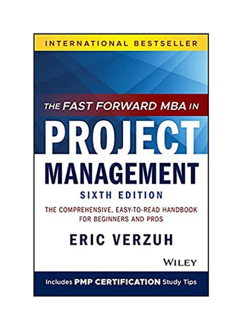 The Fast Forward MBA in Project Management: The Comprehensive, Easy-to-Read Handbook for Beginners and Pros, 6th Edition Paperback English by Verzuh - 38546