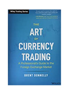 The Art of Currency Trading: A Professional's Guide to the Foreign Exchange Market Paperback English by Donnelly 5 - 2020