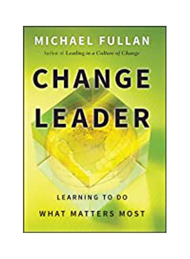 Change Leader: Learning to Do What Matters Most Paperback English by Fullan - 2012