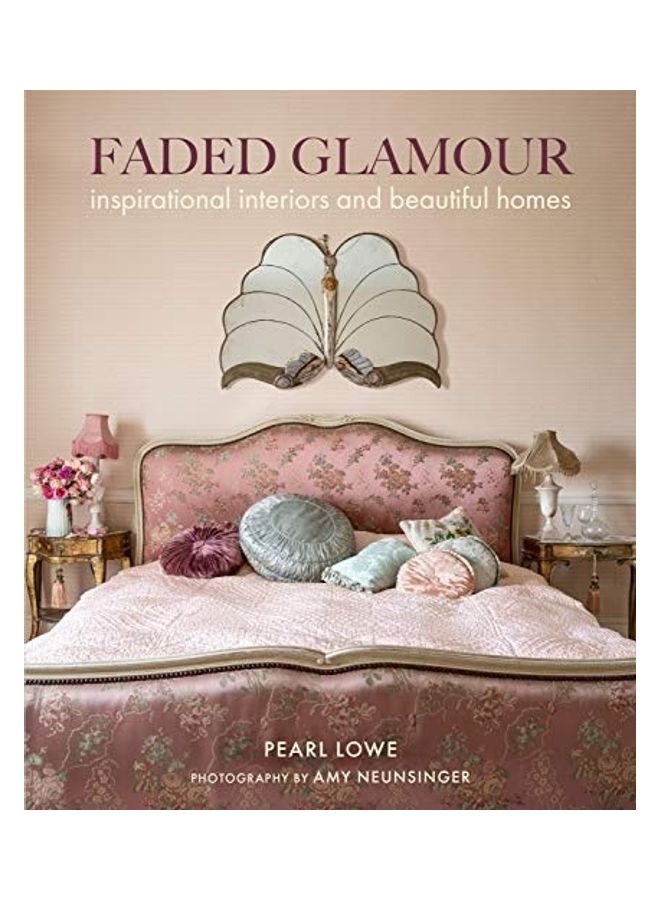 Faded Glamour - Inspirational Interiors And Beautiful Homes hardcover english