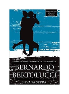 Emotion And Cognition In The Films Of Bernardo Bertolucci paperback english