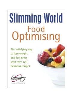 Food Optimising: The Satisfying Way To Lose Weight And Feel Great With Over 120 Delicious Recipes Hardcover English by Slimming World